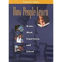 How People Learn: Brain, Mind, Experience, and School: Expanded Edition (Informal Learning) How People Learn: Brain, Mind, Experience, and School: Expanded Edition (Informal Learning) Paperback eTextbook Hardcover