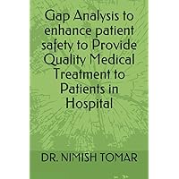 Gap Analysis to enhance patient safety to Provide Quality Medical Treatment to Patients in Hospital