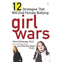 Girl Wars: 12 Strategies That Will End Female Bullying Girl Wars: 12 Strategies That Will End Female Bullying Paperback Kindle