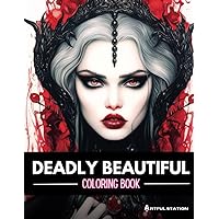 Deadly Beautiful: Adult Coloring Book for Relaxation, Artwork Featuring a Unique Spin on Captivating Zombies, Enchanting Vampires, Haunting Ghosts and More Deadly Beautiful: Adult Coloring Book for Relaxation, Artwork Featuring a Unique Spin on Captivating Zombies, Enchanting Vampires, Haunting Ghosts and More Paperback