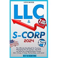 LLC & S-Corp Beginner's Guide: 5 books in 1: The Ultimate Handbook for Forming, Managing LLCs & S-Corps, and Save on Taxes as a Small Business Owner (LLC, S-Corp, C-Corp, Partnerships, and mor