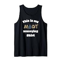 This Is My Moist Annoying Bad Humor Sarcasm Word Pun Funny Tank Top