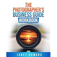 The Photographer's Business Guide Workbook The Photographer's Business Guide Workbook Paperback