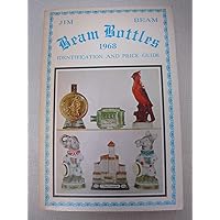 Jim Beam Beam Bottles: 1968 Identification and Price Guide Jim Beam Beam Bottles: 1968 Identification and Price Guide Paperback