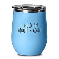 Sarcasm Blue Edition Wine Tumbler 12oz - I Need An Adultier Adult - Funny Rude Adulthood Pun Gag Hillarious Jokes