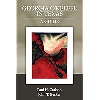 Georgia O'Keeffe in Texas: A Guide Georgia O'Keeffe in Texas: A Guide Paperback