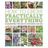 How to Grow Practically Everything How to Grow Practically Everything Paperback Hardcover