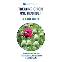 Treating Opioid Use Disorder--A Fact Book Treating Opioid Use Disorder--A Fact Book Paperback Kindle
