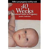 40 Weeks: A Devotional Guide to Pregnancy 40 Weeks: A Devotional Guide to Pregnancy Paperback