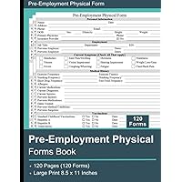 Pre-Employment Physical Forms Book: Evaluate an applicant's health and abilities before they start a job, 120 Forms, 8.5x11 Inches