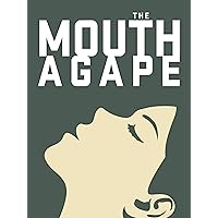 The Mouth Agape