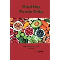 Healthy Foods Only:: Build and benefits with this diets Healthy Foods Only:: Build and benefits with this diets Paperback Kindle