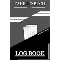 Fahrtenbuch - Log Buch (Log Bücher, Journals, ... von A bis Z) (German Edition) Fahrtenbuch - Log Buch (Log Bücher, Journals, ... von A bis Z) (German Edition) Paperback