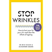 Stop Wrinkles The Easy Way: How to best care for your skin and slow the effects of ageing (Stop... The Easy Way) Stop Wrinkles The Easy Way: How to best care for your skin and slow the effects of ageing (Stop... The Easy Way) Kindle Paperback