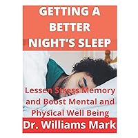 GETTING A BETTER NIGHT’S SLEEP: Lessen Stress Memory and Boost Mental and Physical Well Being