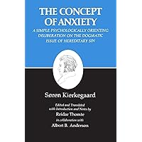 The Concept of Anxiety: A Simple Psychologically Orienting Deliberation on the Dogmatic Issue of Hereditary Sin (Kierkegaard's Writings, VIII) The Concept of Anxiety: A Simple Psychologically Orienting Deliberation on the Dogmatic Issue of Hereditary Sin (Kierkegaard's Writings, VIII) Paperback Kindle Hardcover