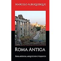 Roma Antiga: Para artistas, arquitetos e viajantes (Portuguese Edition) Roma Antiga: Para artistas, arquitetos e viajantes (Portuguese Edition) Kindle Paperback