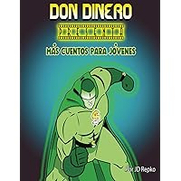 Don Dinero Presenta: Más Cuentos para Jóvenes (Spanish Edition)
