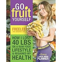 Go Fruit Yourself: Raw Food Weight Loss Diet Go Fruit Yourself: Raw Food Weight Loss Diet Paperback