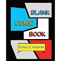 Blank Comic Book: Blank Comic Book for Adults/Teens with Variety of Templates 152 Unique Pages