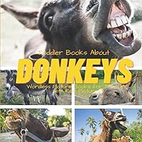 Toddler Books About Donkeys: Wordless Picture Book for Toddlers with Real Pictures: Donkey Book for Kids 2-4: Books With Real Pictures for Toddlers: ... Donkeys (Wordless Picture Books for Toddlers) Toddler Books About Donkeys: Wordless Picture Book for Toddlers with Real Pictures: Donkey Book for Kids 2-4: Books With Real Pictures for Toddlers: ... Donkeys (Wordless Picture Books for Toddlers) Paperback