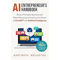 AI Entrepreneur’s Handbook: Build a Profitable Business and Make Money by Unleashing the Power of ChatGPT and Artificial Intelligence (Includes 150+ ChatGPT prompts to turbocharge your business) AI Entrepreneur’s Handbook: Build a Profitable Business and Make Money by Unleashing the Power of ChatGPT and Artificial Intelligence (Includes 150+ ChatGPT prompts to turbocharge your business) Kindle Paperback Audible Audiobook Hardcover