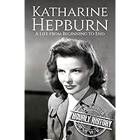 Katharine Hepburn: A Life from Beginning to End (Biographies of Actors)