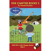Five Chapter Books 5: Systematic Decodable Books for Phonics Readers and Folks with a Dyslexic Learning Style (DOG ON A LOG Chapter Book Collections)