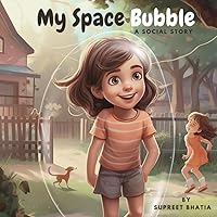My Space Bubble - A Social Story: Learning about personal space and it's importance My Space Bubble - A Social Story: Learning about personal space and it's importance Paperback Kindle