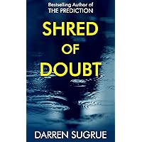 Shred of Doubt: A psychological suspense thriller Shred of Doubt: A psychological suspense thriller Kindle Paperback