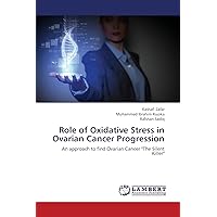Role of Oxidative Stress in Ovarian Cancer Progression: An approach to find Ovarian Cancer 