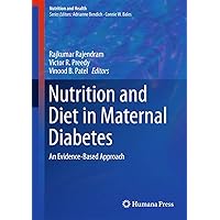 Nutrition and Diet in Maternal Diabetes: An Evidence-Based Approach (Nutrition and Health) Nutrition and Diet in Maternal Diabetes: An Evidence-Based Approach (Nutrition and Health) Hardcover Kindle Paperback