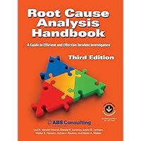 Root Cause Analysis Handbook: A Guide to Efficient and Effective Incident Management, 3rd Edition Root Cause Analysis Handbook: A Guide to Efficient and Effective Incident Management, 3rd Edition Paperback Kindle