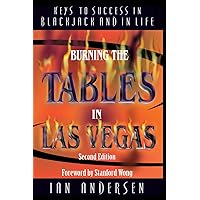 Burning the Tables in Las Vegas: Keys to Success in Blackjack and in Life Burning the Tables in Las Vegas: Keys to Success in Blackjack and in Life Paperback Hardcover