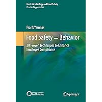 Food Safety = Behavior: 30 Proven Techniques to Enhance Employee Compliance (Food Microbiology and Food Safety) Food Safety = Behavior: 30 Proven Techniques to Enhance Employee Compliance (Food Microbiology and Food Safety) Kindle Hardcover Paperback