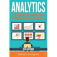 Analytics: Data Science, Data Analysis and Predictive Analytics for Business Analytics: Data Science, Data Analysis and Predictive Analytics for Business Paperback Kindle Audible Audiobook Hardcover