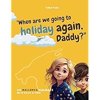 On Mallorca holidays with Rosa & Finn: „When are we going to holiday again, Daddy?“
