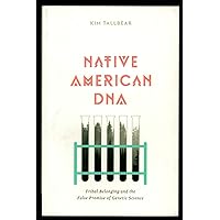 Native American DNA: Tribal Belonging and the False Promise of Genetic Science Native American DNA: Tribal Belonging and the False Promise of Genetic Science Paperback Audible Audiobook Kindle Audio CD