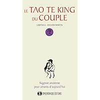 Le Tao te king du Couple: Sagesse ancienne pour amants d'aujourd'hui (French Edition) Le Tao te king du Couple: Sagesse ancienne pour amants d'aujourd'hui (French Edition) Kindle Paperback Hardcover