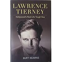 Lawrence Tierney: Hollywood's Real-Life Tough Guy (Screen Classics) Lawrence Tierney: Hollywood's Real-Life Tough Guy (Screen Classics) Hardcover Kindle
