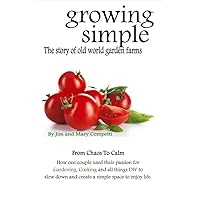Growing Simple: The Story of Old World Garden Farms (1) Growing Simple: The Story of Old World Garden Farms (1) Paperback Kindle