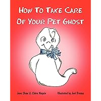 How to Take Care of Your Pet Ghost How to Take Care of Your Pet Ghost Paperback