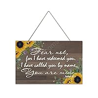 Rustic Wooden Plaque Sunflower Sign Isaiah 43:1 Fear Not, for I Have Redeemed You, I Have Called You by Name, You are Mine C-1 Wooden Art Made in USA