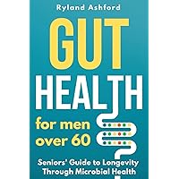 Gut Health: For men over 60 (Senior Men's Health) Gut Health: For men over 60 (Senior Men's Health) Paperback Kindle