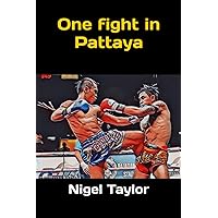 One fight in Pattaya One fight in Pattaya Kindle Paperback