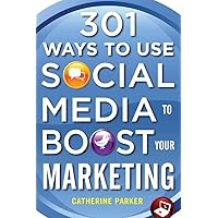 301 Ways to Use Social Media To Boost Your Marketing 301 Ways to Use Social Media To Boost Your Marketing Paperback Kindle