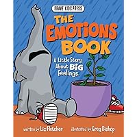 The Emotions Book: A Little Story About Big Emotions (Brave Kids Press) The Emotions Book: A Little Story About Big Emotions (Brave Kids Press) Paperback Kindle Hardcover