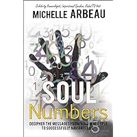 Soul Numbers: Decipher the Messages from Your Inner Self to Successfully Navigate Life Soul Numbers: Decipher the Messages from Your Inner Self to Successfully Navigate Life Paperback Kindle Audible Audiobook