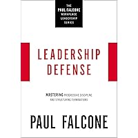 Leadership Defense: Mastering Progressive Discipline and Structuring Terminations (The Paul Falcone Workplace Leadership Series) Leadership Defense: Mastering Progressive Discipline and Structuring Terminations (The Paul Falcone Workplace Leadership Series) Paperback Kindle Audible Audiobook
