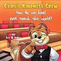 Cyril's Kindness Crew: How do we heal and teach the world? (Raising Change Makers with Cyril)
